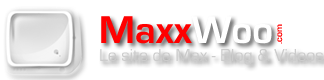 MaxxWoo.com | Le site de Max – Blog & Vidéos